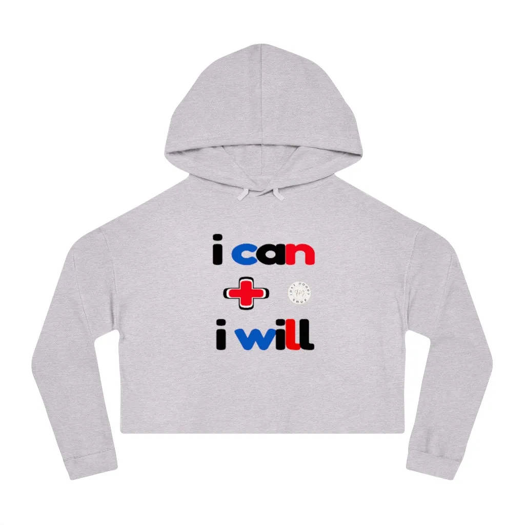 I Can   I Will Cropped Hoodie